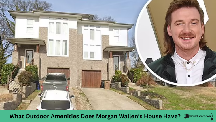 What Outdoor Amenities Does Morgan Wallen’s House Have?