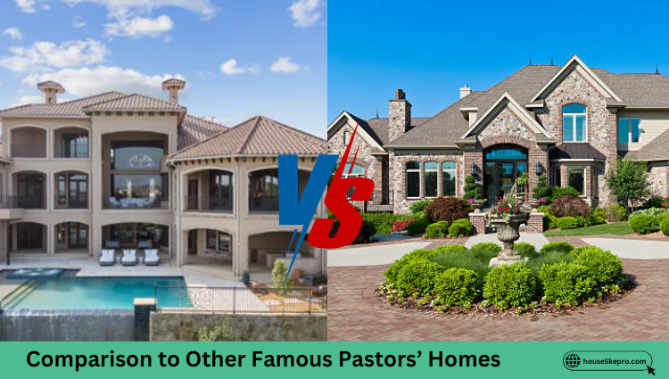 Comparison to Other Famous Pastors’ Homes